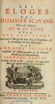 Cover of: Les Eloges des hommes scavans: tirez de l'Histoire de M. de Thou : avec des additions contenant l'abrégé de leur vie, le jugement & le catalogue de leurs ouvrages