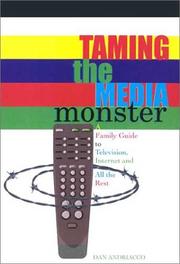 Cover of: Taming the Media Monster: A Family Guide to Television, Internet and All the Rest