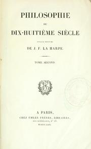 Cover of: Philosophie du dix-huitième siècle: ouvrage posthume de J. F. La Harpe