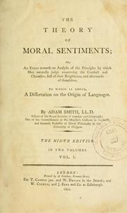 Cover of: The theory of moral sentiments: or, An essay towards an analysis of the principles by which men naturally judge concerning the conduct and character, first of their neighbours, and afterward of themselves.  To which is added, a dissertation on the origin of languages