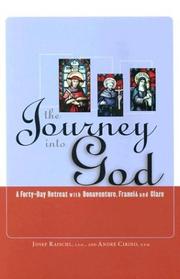 Cover of: The Journey into God: A Forty-Day Retreat With Bonaventure, Francis and Clare