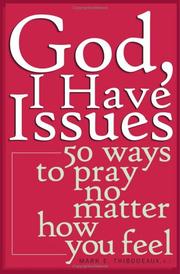 Cover of: God, I have issues: 50 ways to pray no matter how you feel