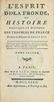 Cover of: L'esprit de la Fronde, ou, Histoire politique et militaire des troubles de France pendant la minorité de Louis XIV