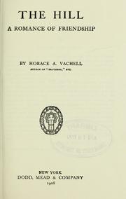Cover of: The hill, a romance of friendship | Horace Annesley Vachell