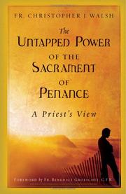 Cover of: The Untapped Power of the Sacrament of Penance by Christopher J. Walsh