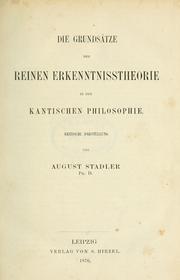 Cover of: Die grundsätze der reinen erkenntnisstheorie in der Kantischen philosophie by August Stadler