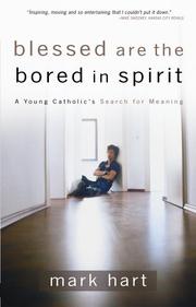 Cover of: Blessed Are the Bored in Spirit: A Young Catholic's Search for Meaning