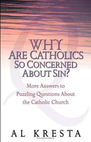Cover of: Why Are Catholics So Concerned About Sin? by Al Kresta