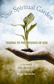 Cover of: Your spiritual garden: tending to the presence of God : a six-week daily life retreat
