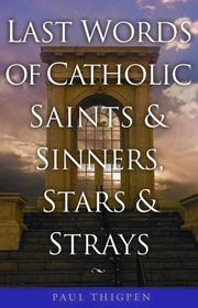 Cover of: Last Words of Catholic Saints And Sinners, Stars And Strays: Final Thoughts of Catholic Saints and Sinners