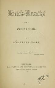 Cover of: Knick-knacks from an editor's table by Lewis Gaylord Clark