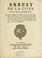 Cover of: Arrest de la Cour de Parlement portant deffenses de publier aucun bref & bulle de Cour de Rome, sans lettres patentes du roy, & à tous libraires d'en imprimer, vendre, & débiter aucunes sans permission du roy, ou des magistrats