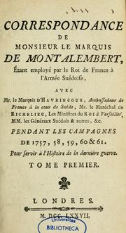 Cover of: Correspondance de monsieur le marquis de Montalembert, étant employé par le roi de France à l'armée suédoise ... pendant les campagnes de 1757, 58, 59, 60 & 61