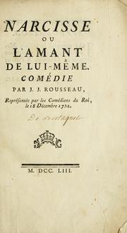 Cover of: Narcisse ou L'amant de lui-même: Comédie.  Représentée par les comédiens du Roi, le 18 décembre 1752