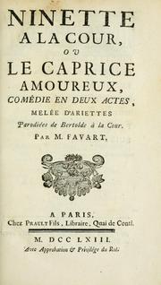 Cover of: Ninette à la cour: ou, Le caprice amoureux : comédie en deux actes, melée d'ariettes, parodiées de Bertolde à la cour