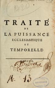 Cover of: Traité de la puissance ecclesiastique et temporelle. by Louis Ellies Du Pin