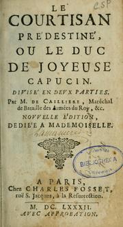 Le Courtisan prédestiné, ou, Le duc de Joyeuse capucin : divisé en deux parties by Jacques de Caillières