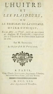 Cover of: L'huitre et les plaideurs: ou, Le tribunal de la chicane : opéra-comique en un acte, en prose, mêlé de morceaux de musique & vaudeville : représenté sur le Théâtre de la Foire Saint Laurent en 1761