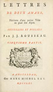 Cover of: Lettres de deux amans, habitans d'une petite ville au pied des Alpes by Jean-Jacques Rousseau