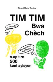 Cover of: Tim tim bwa chèch by Gérard-Marie Tardieu