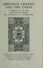 Cover of: Abraham Lincoln and the Union; a chronicle of the embattled North by Nathaniel W. Stephenson