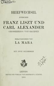 Cover of: Briefwechsel zwischen Franz Liszt und Carl Alexander, Grossherzog von Sachsen