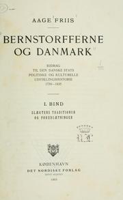 Cover of: Bernstorfferne og Danmark: bidrag til den danske stats politiske og kulturelle udviklingshistorie 1750-1835