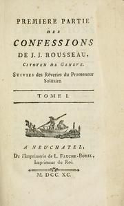 Cover of: Premiere[-seconde] partie des Confessions de J.J.  Rousseau ... by Jean-Jacques Rousseau