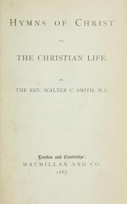 Cover of: Hymns of Christ and the Christian life by Walter Chalmers Smith