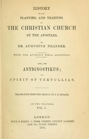 Cover of: History of the planting and training of the Christian Church by the apostles: With the author's final additions.  Also, his Antignostikus; or Spirit of Tertullian