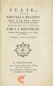 Cover of: Julie, ou La nouvelle Heloise: Lettres de deux amans, habitans d'une petite ville au pied des Alpes.  Recueillies et publiées