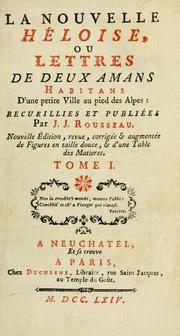 Cover of: La nouvelle Héloise: ou Lettres de deux amans habitans d'une petite ville au pied des Alpes: recueillies et publiées