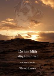 Cover of: De kim blijft altijd even ver by Theo Horsten