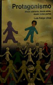 Protagonismo...desde adelante, desde atras, desde todas partes by Luis Felipe Ulloa