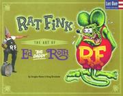 Rat Fink by Ed Roth, Douglas Nason, Greg Escalante, Doug Harvey