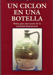 Cover of: Un ciclón en una botella: notas para una teoría de la sociedad dominicana