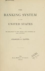 Cover of: banking system of the United States and its relation to the money and business of the country.