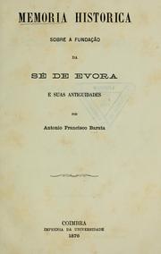 Cover of: Memoria historica sobre a fundação da sé de Evora e suas antiguidades