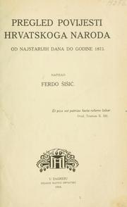 Pregled povijesti hrvatskoga naroda od najstarijih dana do godine 1873 by Ferdo Šišić
