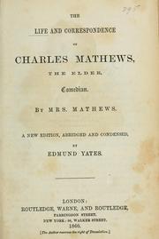 The life and correspondence of Charles Mathews, the elder, comedian by Mathews Mrs