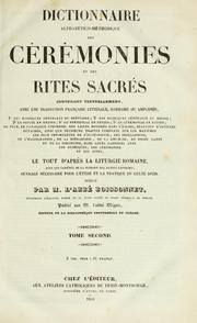 Cover of: Dictionnaire alphabético-méthodique des cérémonies et des rites sacrés: ... le tout d'après la liturgie romaine, avec les variétés de la plupart des autres liturgies ...