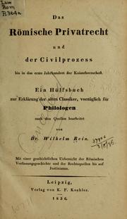 Cover of: Das römische Privatrecht und der Civilprocess bis in das erste Jahrhundert der Kaiserherrschaft: ein Hülfsbuch zur Erklärung der alten Classiker, vorzüglich für Philologen nach den Quellen bearbeitet