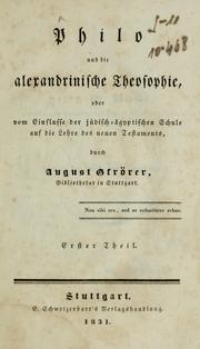 Cover of: Philo und die alexandrinische Theosophie: oder vom Einflusse der jüdisch-ägyptischen Schule auf die Lehre des neuen Testaments