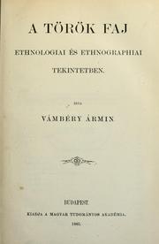 Cover of: A török faj, ethnologiai és ethnografiai tekintetben by Ármin Vámbéry