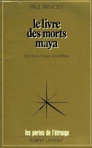 Cover of: Le livre des morts Maya by Paul Arnold