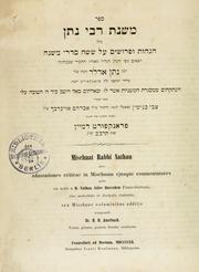 Cover of: Sefer Mishnat Rabi Natan: kolel hagahot u-ferushim al shishah sidre Mishnah Mischnat Rabbi Nathan; sive, adnotationes criticae in Mischnam ejusque commentatores