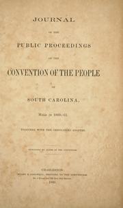 Cover of: Journal of the public proceedings of the Convention of the people of South Carolina, held in 1860-'61. by South Carolina.