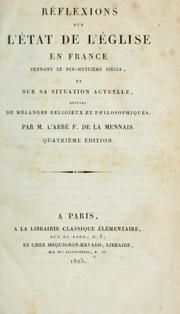 Cover of: Réflexions sur l'état de l'église en France pendant le dix-huitième siècle, et sur sa situation actuelle, suivies de mélanges religieux et philosophiques by Félicité Robert de Lamennais