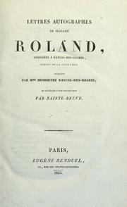 Cover of: Lettres autographes de Madame Roland addressées à Bancal-des-Issarts, membre ... by Roland (Marie-Jeanne ), Charles Augustin Sainte-Beuve, Henriette Bancal-des-Issarts