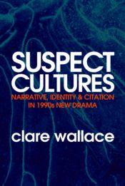 Suspect Cultures by Clare Wallace
